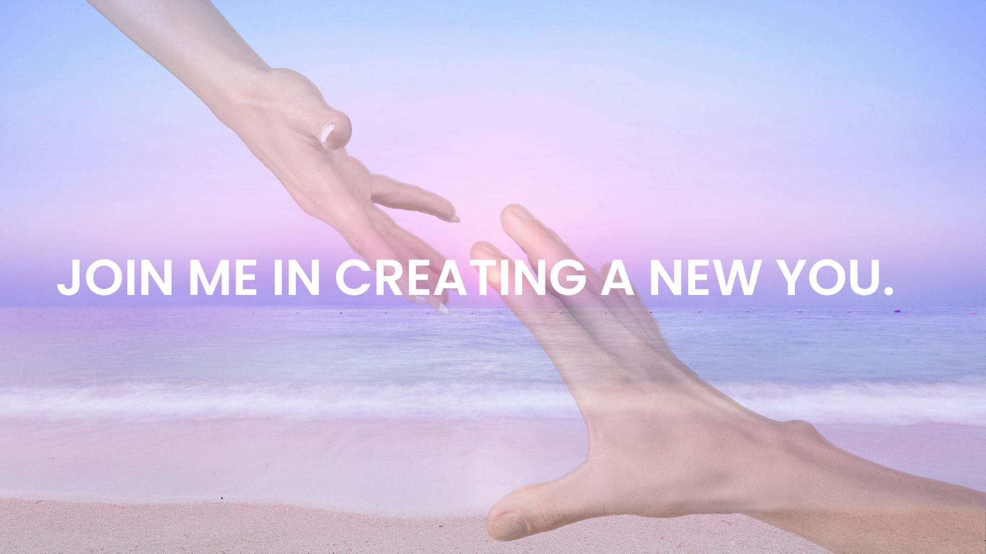 Join me in creating a new you.